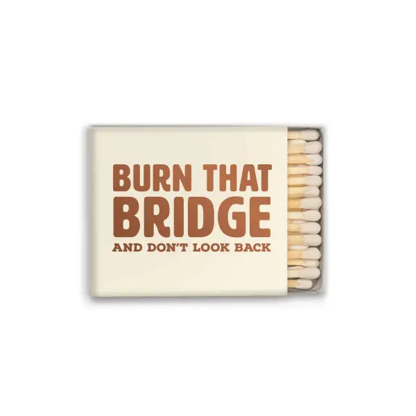 Matches with 'Burn That Bridge' text on a white background
